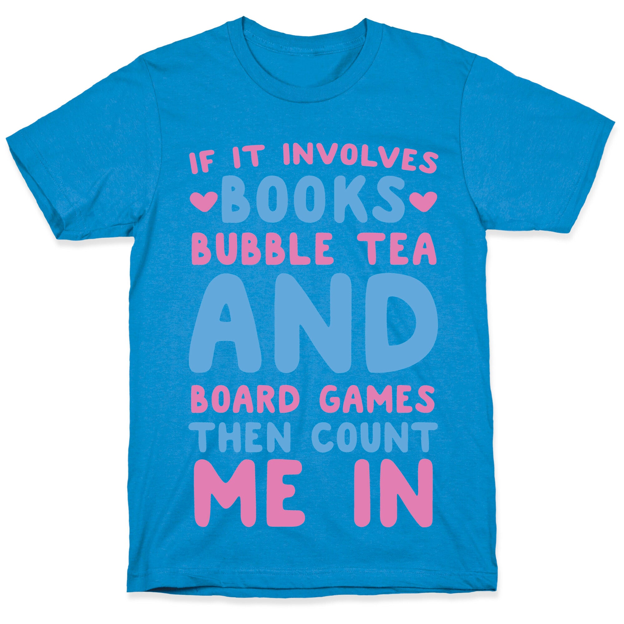 If It Involves Books, Bubble Tea and Board Games Then Count Me In  T-Shirt